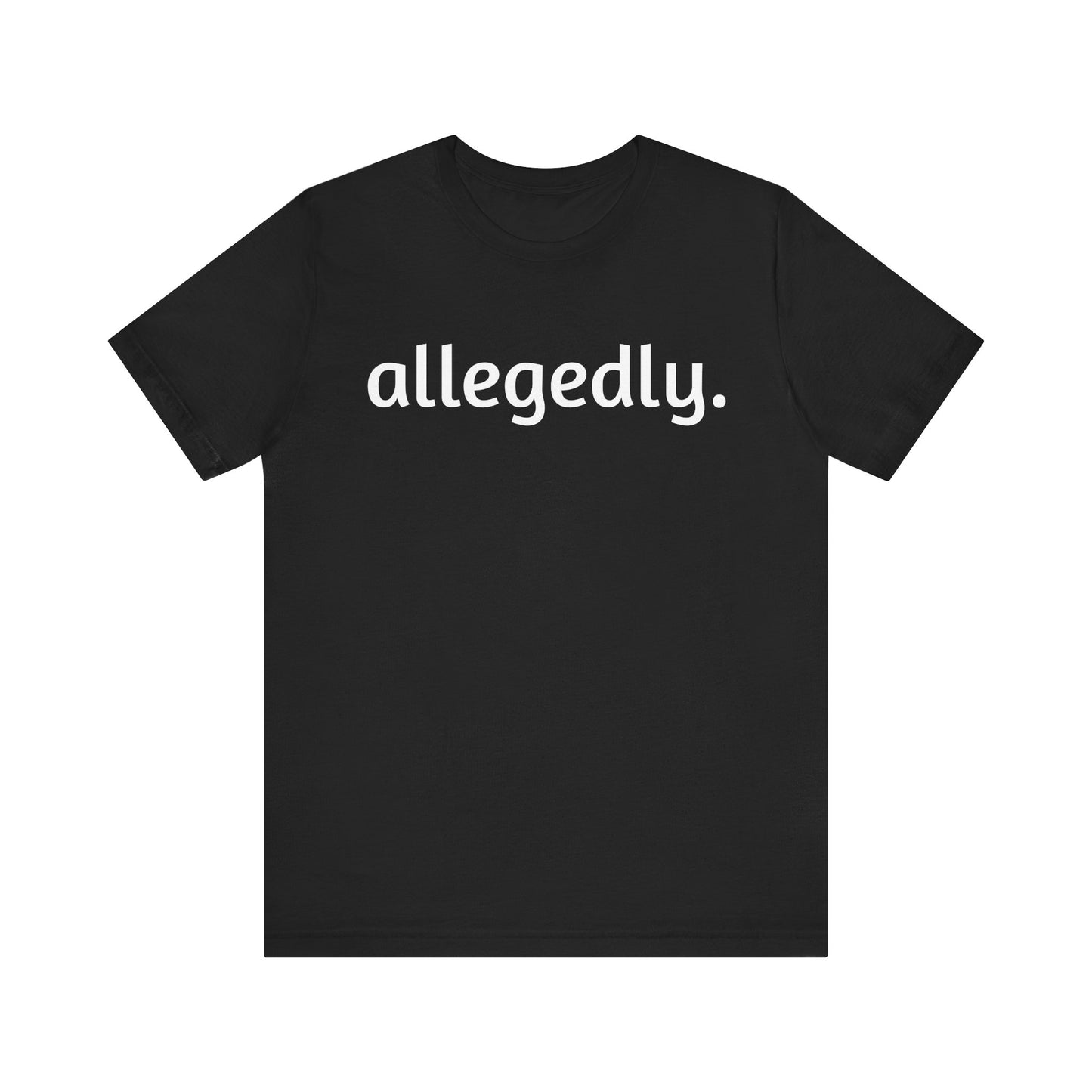 Casual Graphic Tee with 'allegedly.' Design, Unisex T-Shirt for Everyday Wear, Gift for Friends, Trendy Statement Apparel, Black Tee, [...]