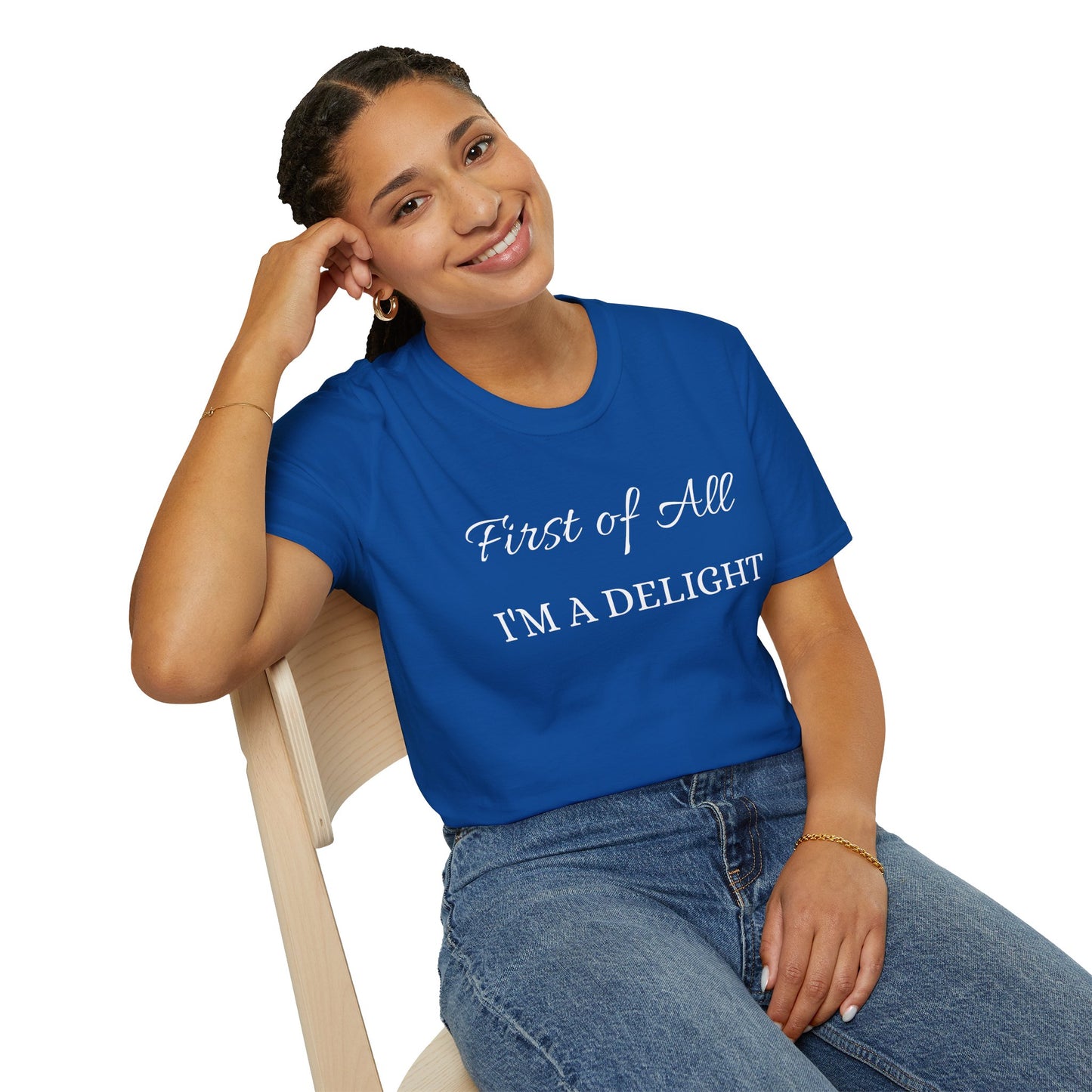 First of All I'm a Delight Unisex Softstyle T-Shirt | Funny Tee for Women, Gift for Friends, Casual Wear, Birthday Gift, Everyday Humor