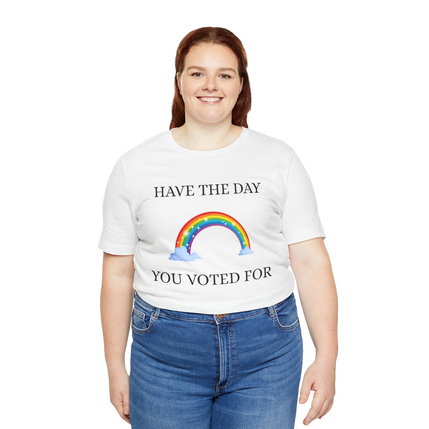 Rainbow Vote Tee - Have the Day You Voted For, Unisex T-Shirt, Fun Election Shirt, Voting Awareness Gift, Apparel