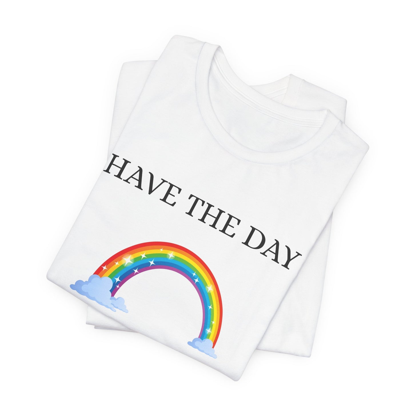 Rainbow Vote Tee - Have the Day You Voted For, Unisex T-Shirt, Fun Election Shirt, Voting Awareness Gift, Apparel