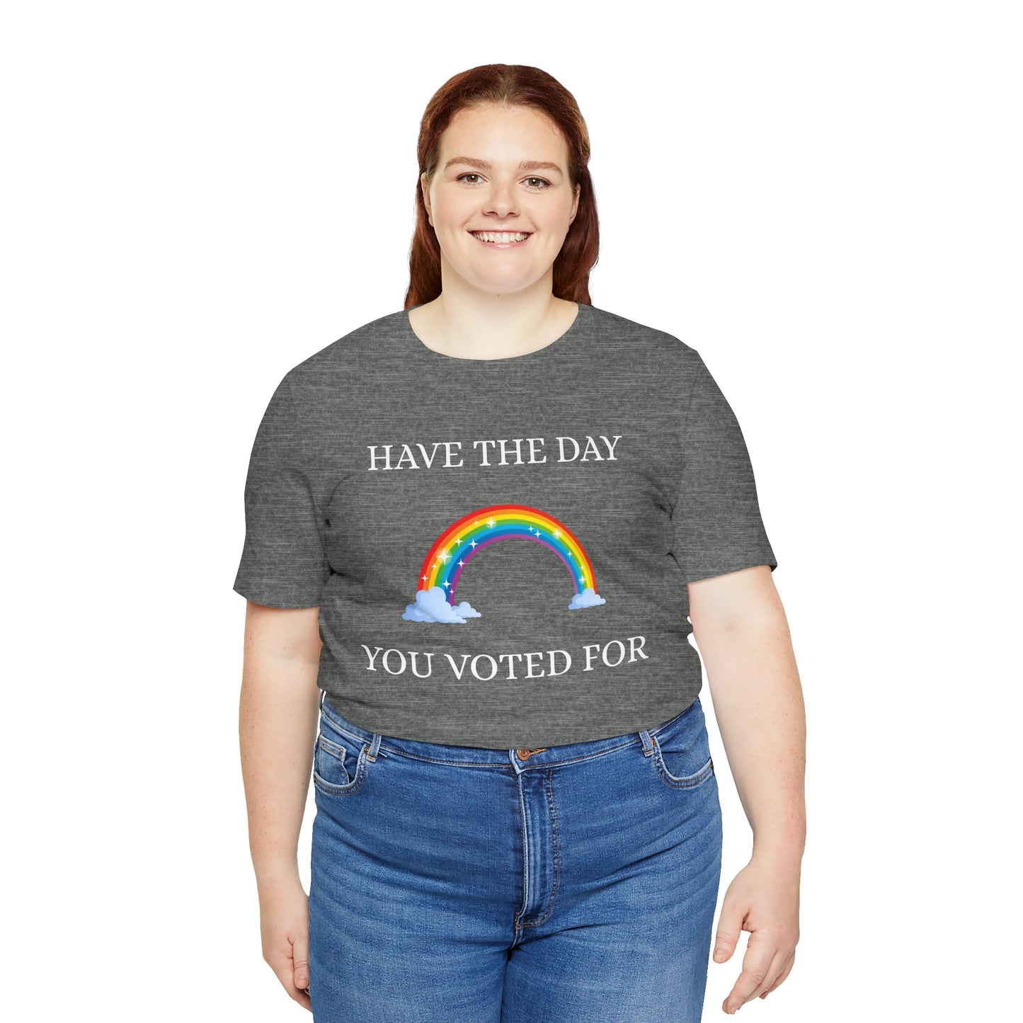 Rainbow Vote Tee - Have the Day You Voted For, Unisex T-Shirt, Fun Election Shirt, Voting Awareness Gift, Apparel