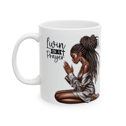 Inspirational Ceramic Mug, Livin on a Prayer, Motivational Gift, Coffee Cup, Faith, Prayer, Soulful Vibe, Black Woman
